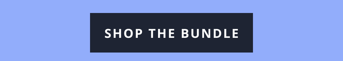 [ SHOP THE BUNDLE ]