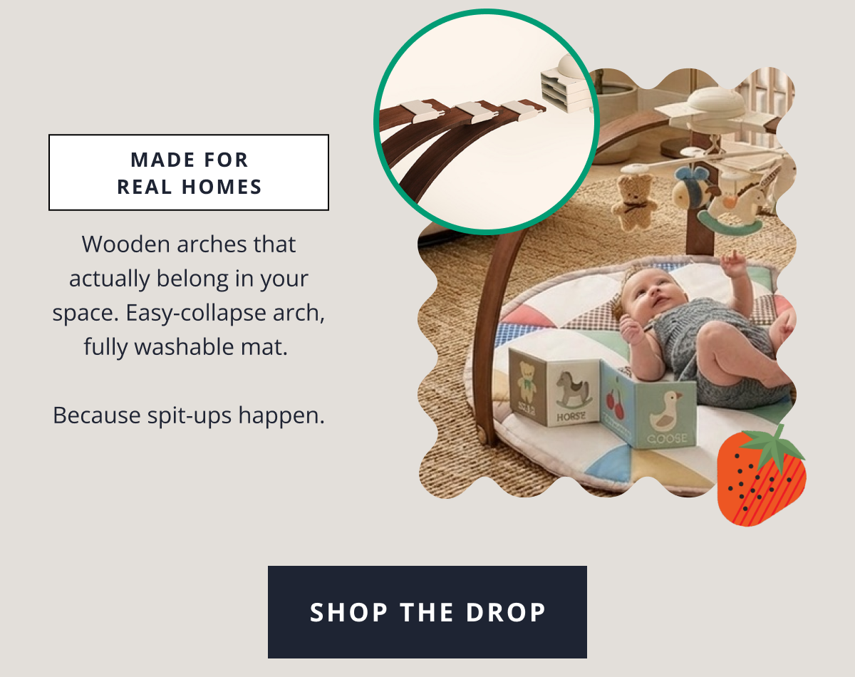 Made for Real Homes - Wooden arches that actually belong in your space. Easy-collapse arch, fully washable mat. Because spit-ups happen. [SHOP THE DROP]