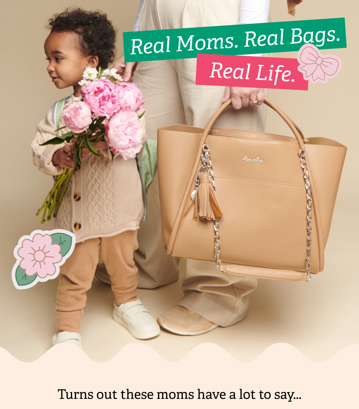Real Moms. Real Bags. Real Life. Turns out these moms have a lot to say...