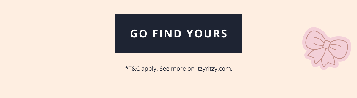 [ GO FIND YOURS ] *T&C apply. See more on itzyritzy.com.