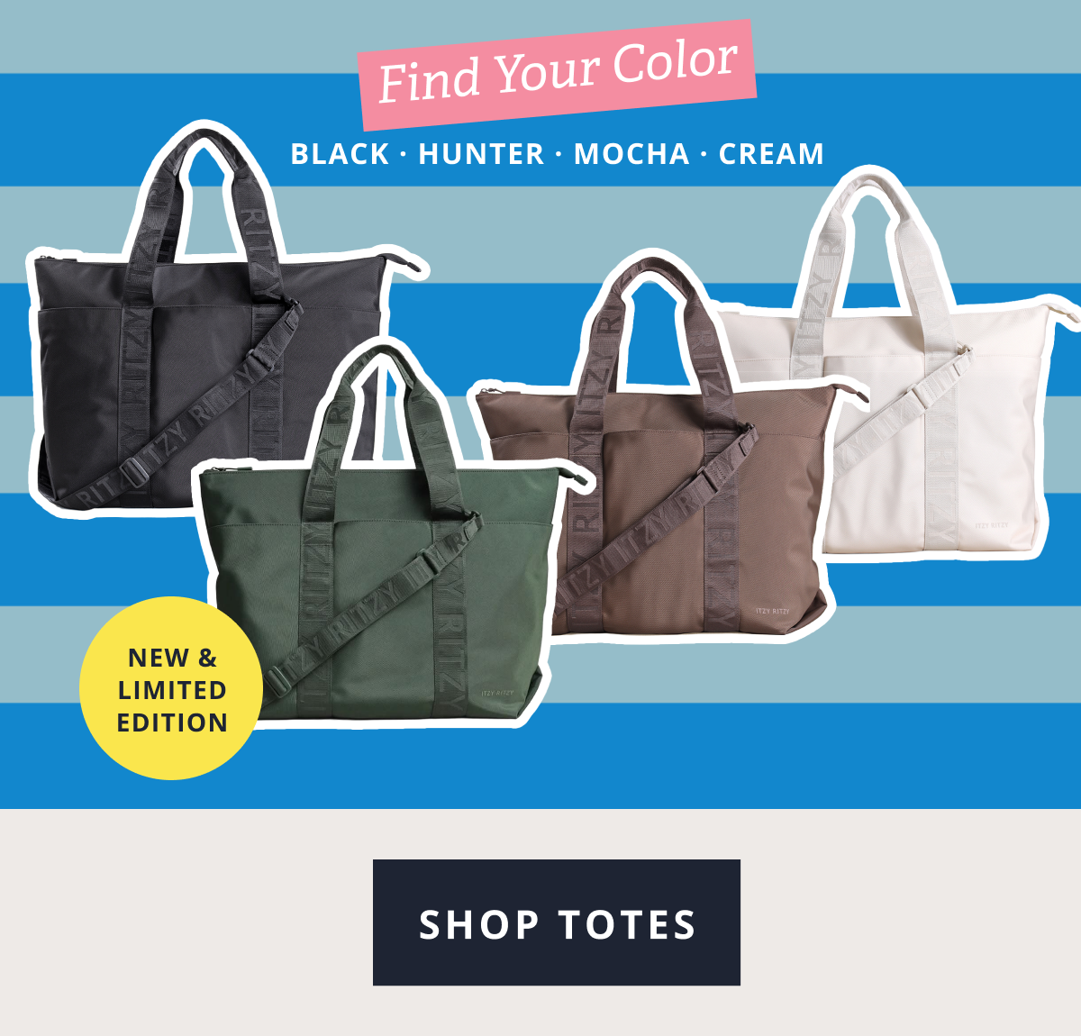 Find Your Color | Black · Hunter · Mocha · Cream new&limited edition [ SHOP TOTES ]