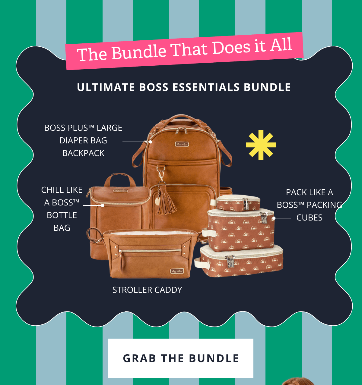 The Bundle That Does It All Body:  Ultimate Boss Essentials Bundle | Boss Plus™ Large Diaper Bag Backpack | Chill Like A Boss™  Bottle Bag | Stroller Caddy | Pack Like A Boss™  Packing Cubes [ GRAB THE BUNDLE ]