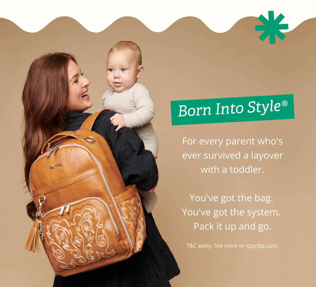 Born Into Style® For every parent who's ever survived a layover with a toddler. &nbsp; You've got the bag.  You've got the system.  Pack it up and go.  T&C apply. See more on itzyritzy.com.
