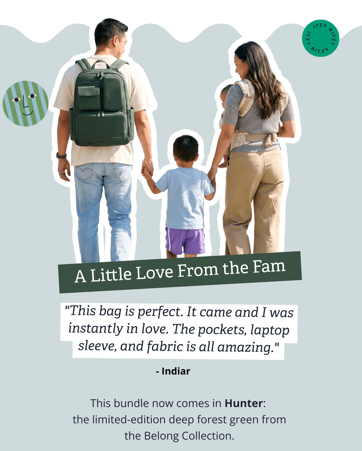 A Little Love From The Fam - "This bag is perfect. It came and I was instantly in love. The pockets, laptop sleeve, and fabric is all amazing." - Indiar -  This bundle now comes in Hunter:  the limited-edition deep forest green from the Belong Collection.