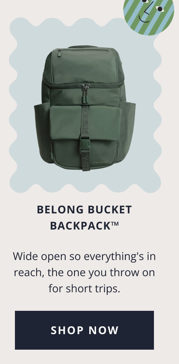 Belong Bucket Backpack™ Wide open so everything's in reach, the one you throw on for short trips. [ SHOP NOW ]