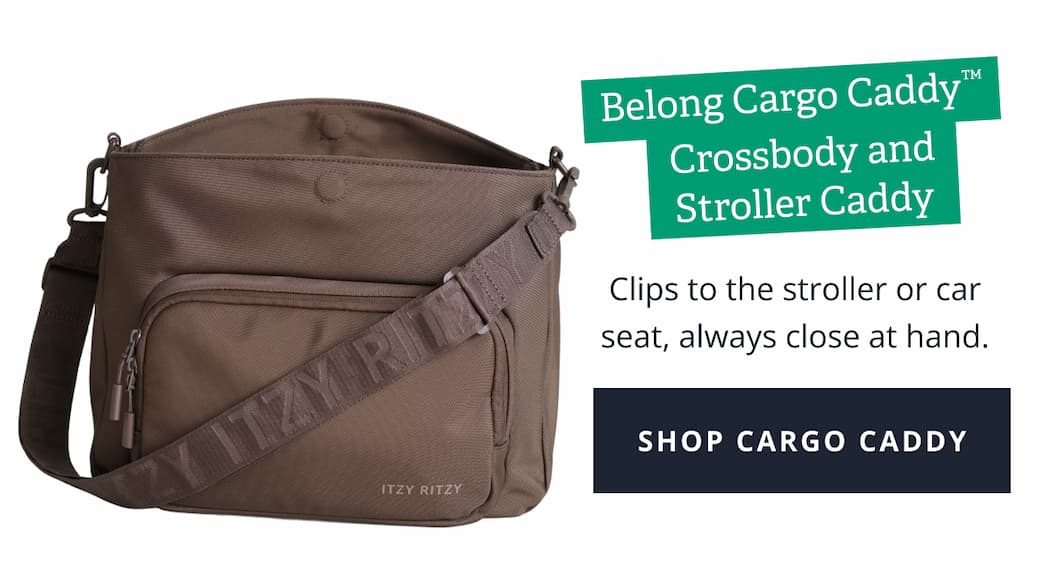 Belong Cargo Caddy™ Crossbody and Stroller Caddy. Clips to the stroller or car seat, always close at hand. [ SHOP CARGO CADDY ]