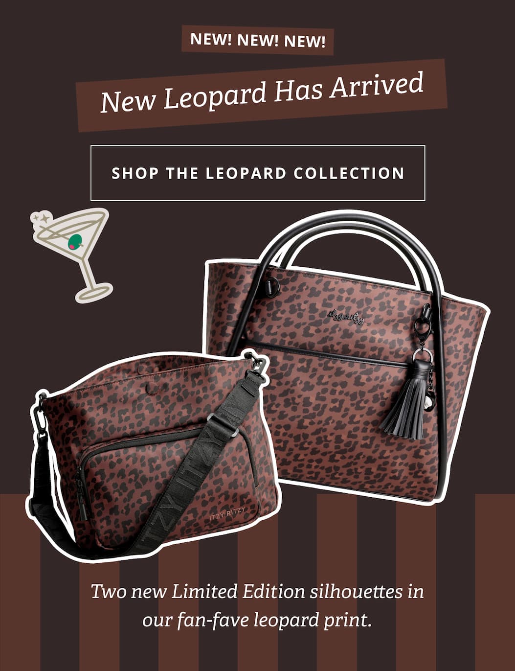 NEW LEOPARD HAS ARRIVED [ SHOP THE LEOPARD COLLECTION ]Two new Limited Edition silhouettes in our fan-fave leopard print.
