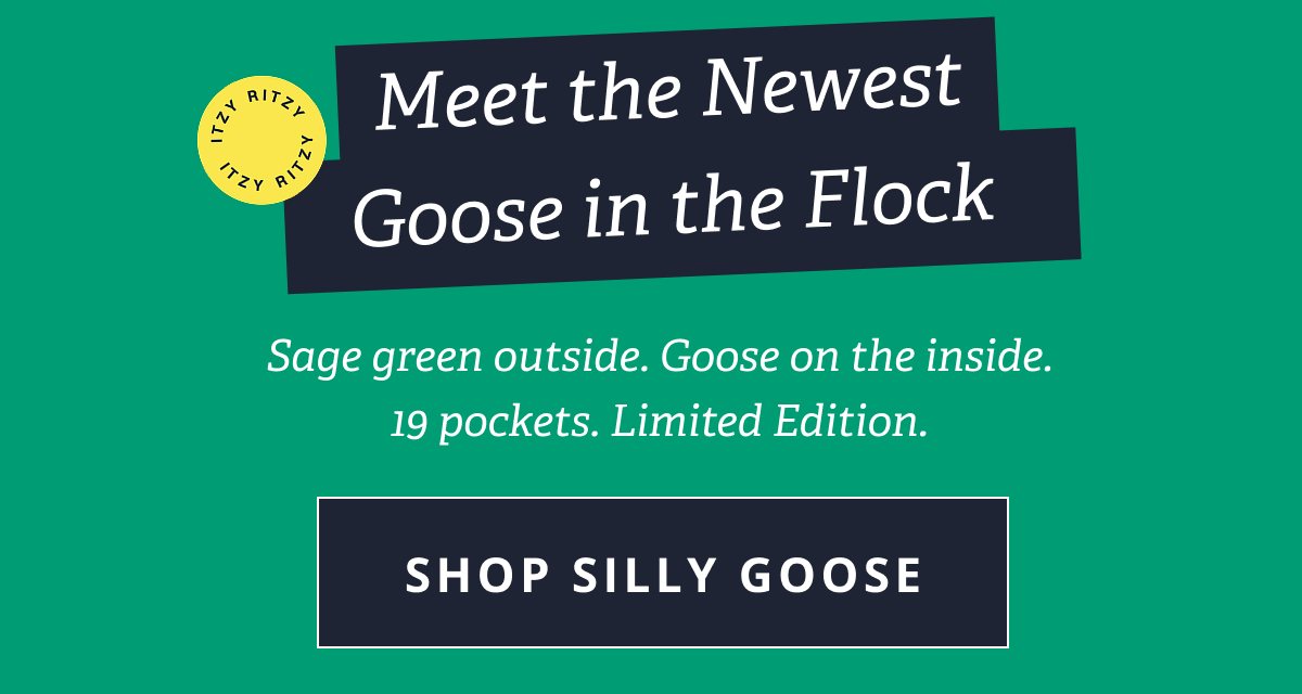 Meet the Newest Goose in the Flock | Sage green, all-over geese, 19 pockets, zero apologies. Limited edition. [ SHOP SILLY GOOSE ]