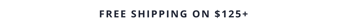 FREE SHIPPING ON $125+