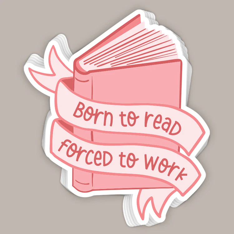Image of Born To Read Forced To Work (Decal)
