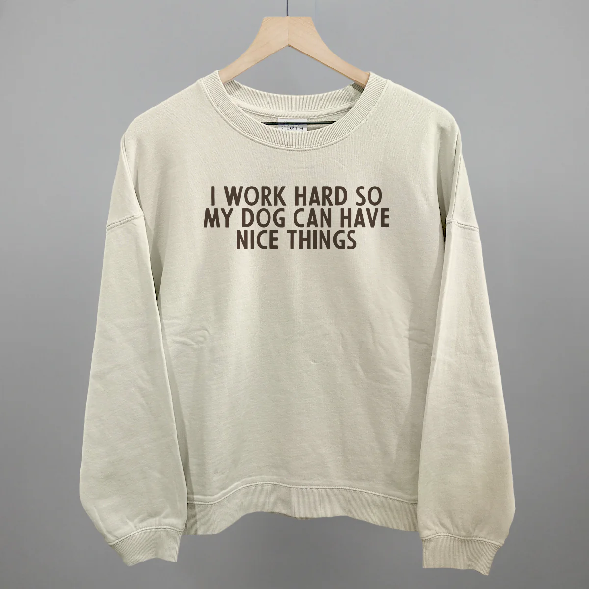 Image of I Work Hard So My Dog Can Have Nice Things