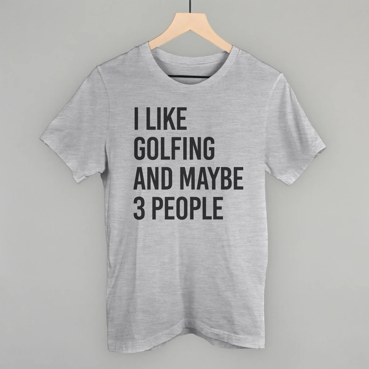 Image of I Like Golfing And Maybe 3 People