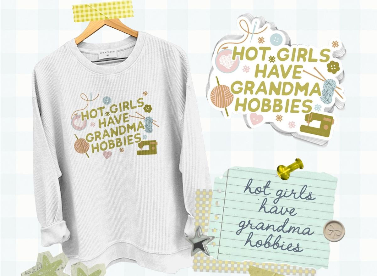 Hot Girls have Grandma Hobbies
