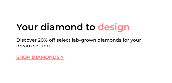 Save 20% on select lab grown diamonds during our Loose Diamond Sale.
