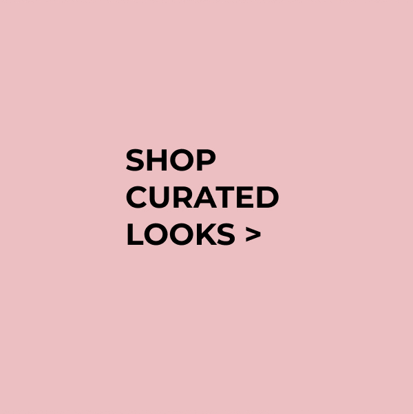 Serving the freshest trends and elevated styles, explore Curated Looks from our experts.