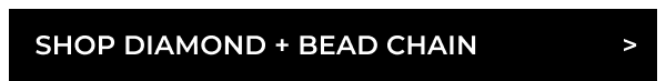 Our new Diamond + Bead Chain Collection remixes bezel set jewelry with subtle bead details.