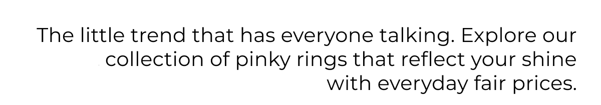 The little trend that has everyone talking. Discover our newest collection pinky rings.