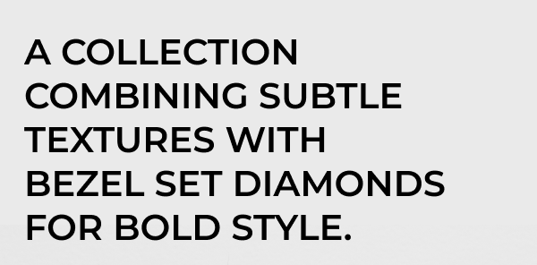 Diamond + Bead Chain collection combines subtle textures and bezel-set diamonds for additive style.