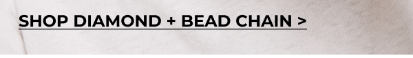 Diamond + Bead Chain collection combines subtle textures and bezel-set diamonds for additive style.