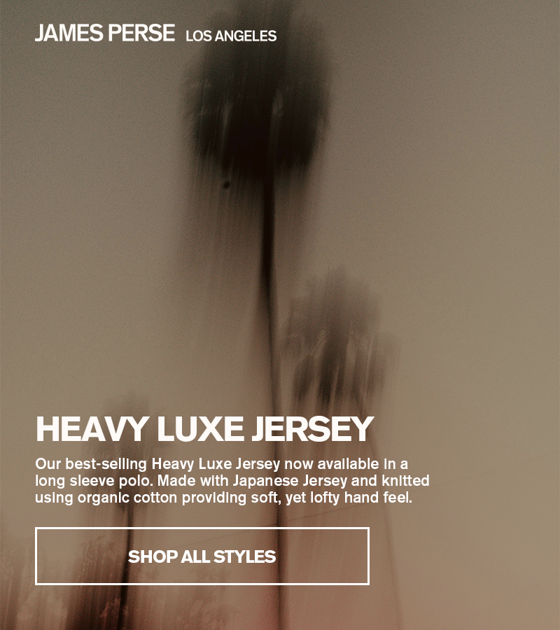MEN'S HEAVY LUXE JERSEY MEN'S HEAVY LUXE JERSEY