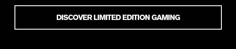 LIMITED EDITION GAMING
