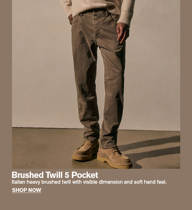 BRUSHED TWILL 5 POCKET