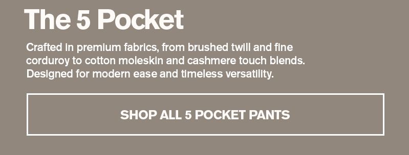 MEN'S 5 POCKET COLLECTION