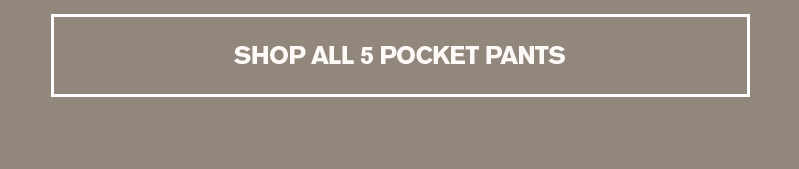 MEN'S 5 POCKET COLLECTION