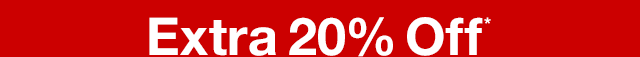 Extra 20% Off*