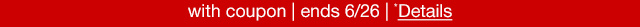 with coupon | ends 6/26 | *Details