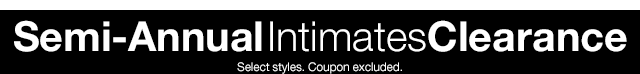 Semi-Annual Intimates Clearance | Select styles. Coupon excluded.