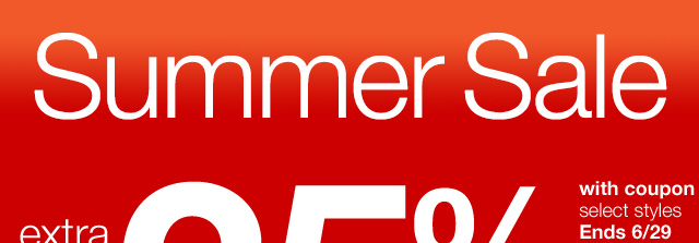 Summer Sale. extra 25% Off* with coupon, select styles. Ends 6/29.