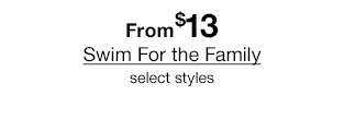 From $13 Swim For the Family select styles