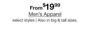 From $19.99 Men's Apparel, select styles. Also in big & tall sizes.