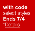 with code. select styles. Ends 7/4. *Details.