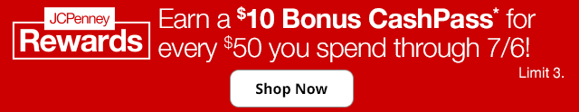 JCPenney Rewards. Earn a $10 Bonus CashPass* for every $50 you spend through 7/6! Shop Now. Limit 3