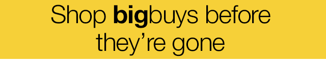 Shop bigbuys before they're gone