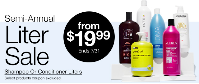 Semi-Annual Liter Sale. from $19.99. Ends 7/31. Shampoo Or Conditioner Liters. Select products coupon excluded.