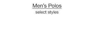 Men's Polos, select styles