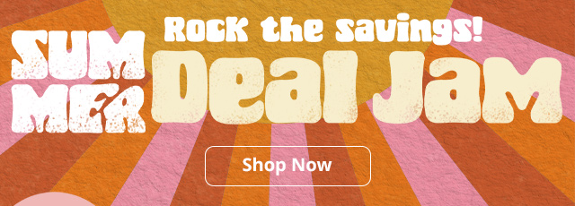 Rock the savings! Summer Deal Jam | Shop Now