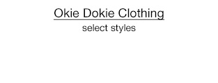 Okie Dokie Clothing, select styles