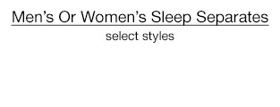 $15 each Men's Or Women's Sleep Separates, select styles.