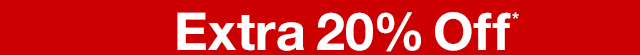 Extra 20% Off*
