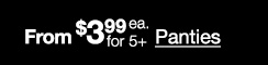 From $3.99 each for 5+ Panties