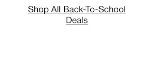 Shop All Back-To-School Deals