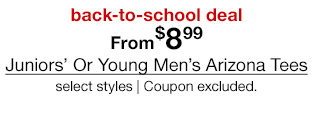 back-to-school deal. From $8.99 Juniors' Or Young Men's Arizona Tees, select styles. Coupon excluded.