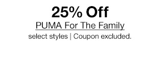 25% Off PUMA For The Family, select styles | Coupon excluded.