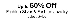 Up to 60% Off Fashion Silver & Fashion Jewelry, select styles.