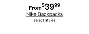 From $39.99 Nike Backpacks select styles
