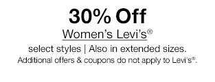 30% Off Women's Levi's® select styles | Also in extended sizes. Additional offers & coupons do not apply to Levi's®.